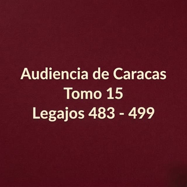 Audiencia de Caracas Tomo 15 Legajos 483 - 500