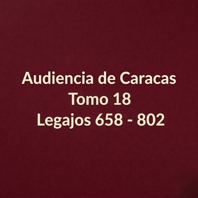 Audiencia de Caracas Tomo 18 Legajos 659 - 803
