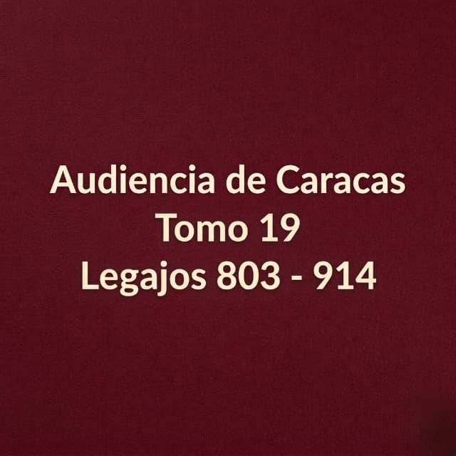 Audiencia de Caracas Tomo 19 Legajos 804 - 915
