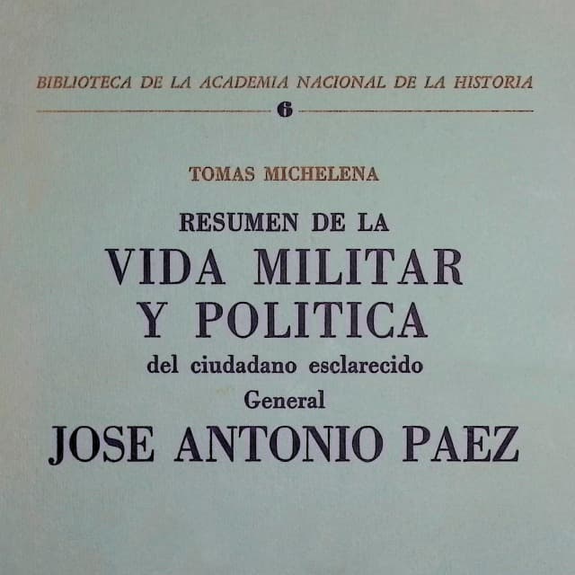 Resumen de la vida militar y política del ciudadano esclarecido General José Antonio Páez Resumen de la vida militar y política del ciudadano esclarecido General José Antonio Páez
