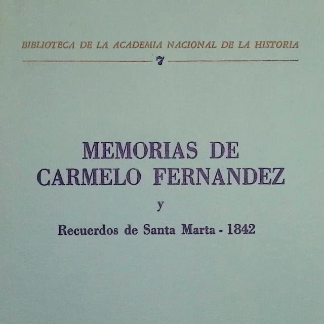 Memorias de Carmelo Fernández y Recuerdos de Santa Marta, 1842 Memorias de Carmelo Fernández y Recuerdos de Santa Marta, 1842
