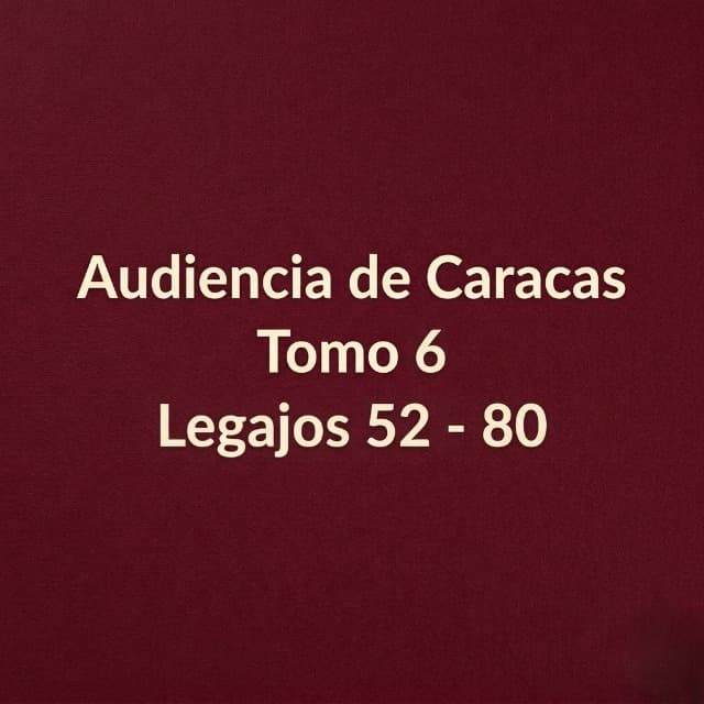 Audiencia de Caracas Tomo 6 Legajos 52 - 80 Audiencia de Caracas Tomo 6 Legajos 52 - 80